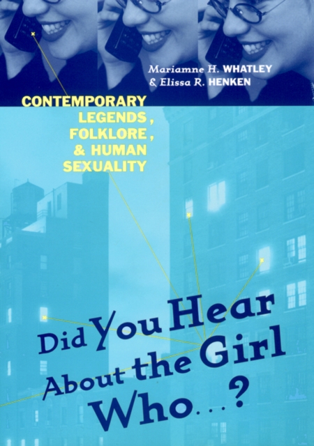 Did You Hear About The Girl Who . . . ? : Contemporary Legends, Folklore, and Human Sexuality, Hardback Book