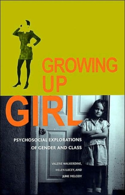 Growing up Girl : Psycho-Social Explorations of Class and Gender, Hardback Book