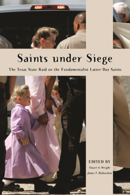 Saints Under Siege : The Texas State Raid on the Fundamentalist Latter Day Saints, Hardback Book