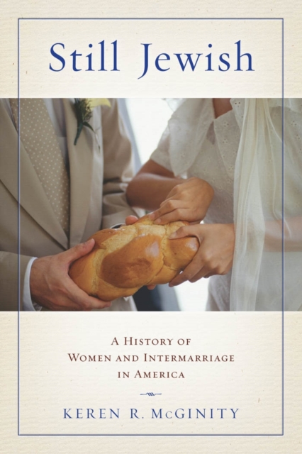 Still Jewish : A History of Women and Intermarriage in America, EPUB eBook