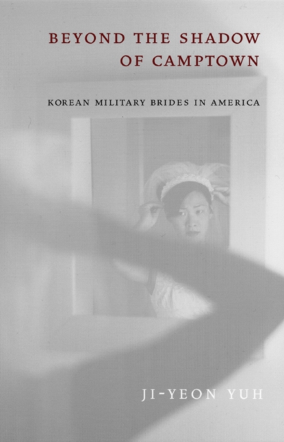 Beyond the Shadow of Camptown : Korean Military Brides in America, Hardback Book