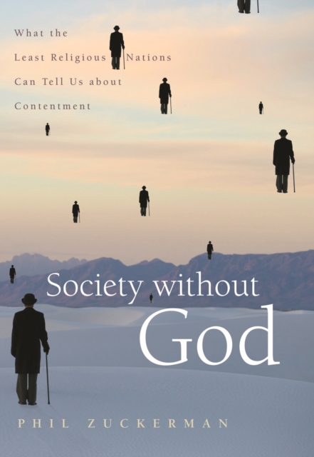 Society without God : What the Least Religious Nations Can Tell Us About Contentment, Hardback Book