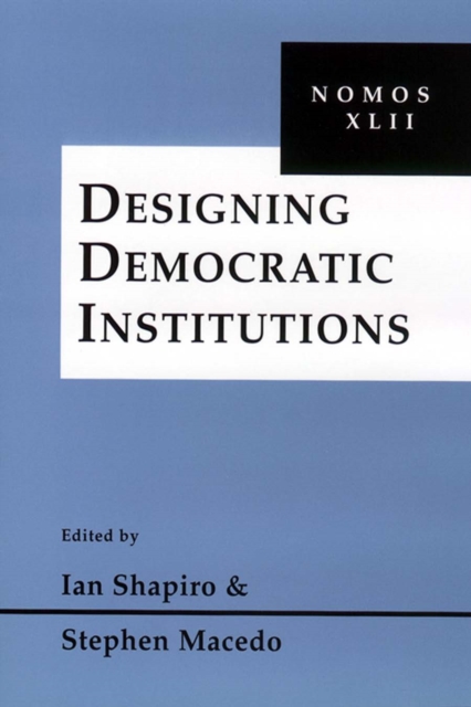Designing Democratic Institutions : Nomos XLII, Hardback Book