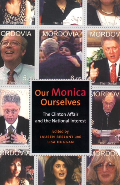 Our Monica, Ourselves : The Clinton Affair and the National Interest, Paperback / softback Book