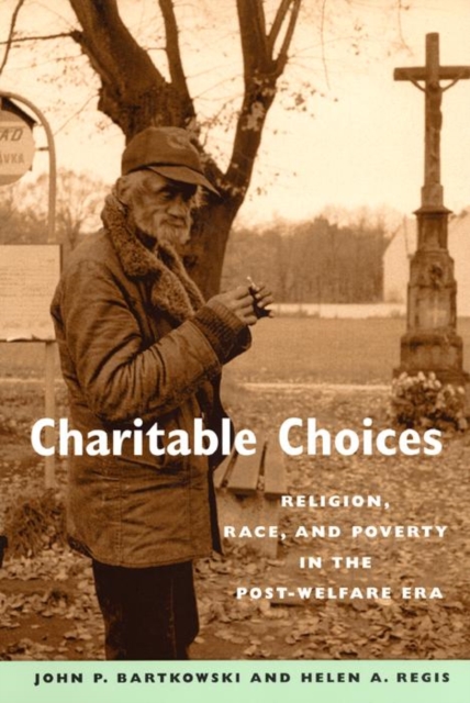Charitable Choices : Religion, Race, and Poverty in the Post-Welfare Era, Paperback / softback Book