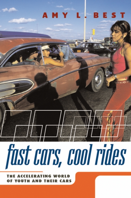 Fast Cars, Cool Rides : The Accelerating World of Youth and Their Cars, Hardback Book