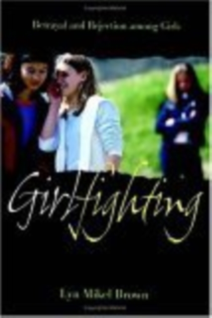Girlfighting : Betrayal and Rejection among Girls, Paperback / softback Book