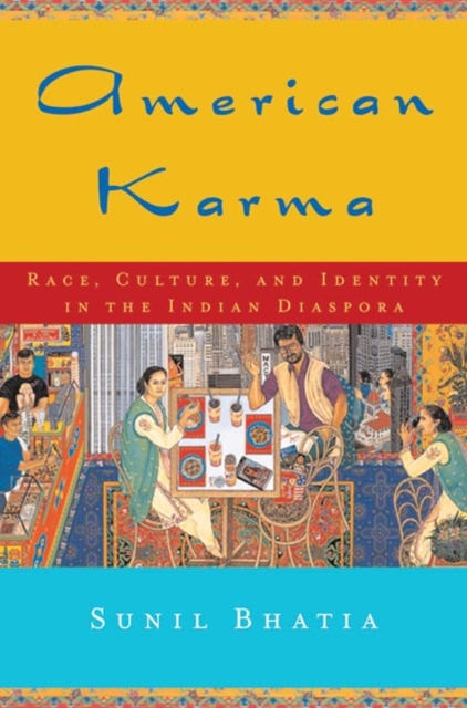 American Karma : Race, Culture, and Identity in the Indian Diaspora, Hardback Book