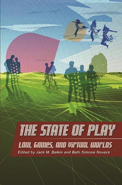 The State of Play : Law, Games, and Virtual Worlds, Hardback Book