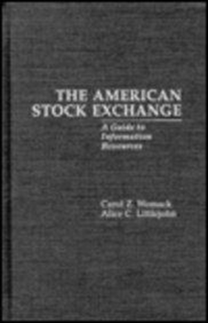 The American Stock Exchange : A Guide to Information Resources, Hardback Book