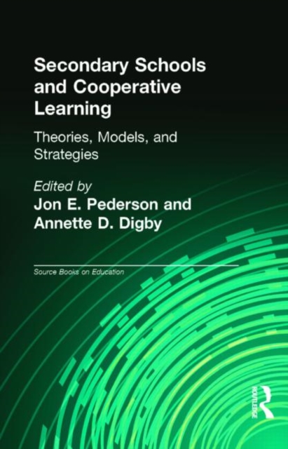 Secondary Schools and Cooperative Learning : Theories, Models, and Strategies, Hardback Book