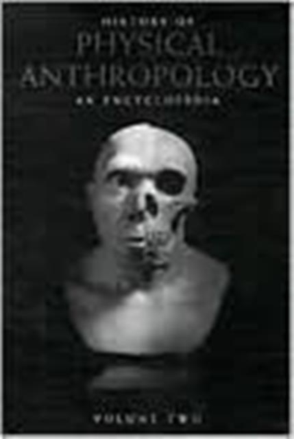 History of Physical Anthropology : An Encyclopedia, Multiple-component retail product Book