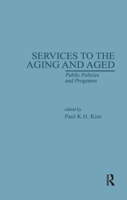 Services to the Aging and Aged : Public Policies and Programs, Hardback Book