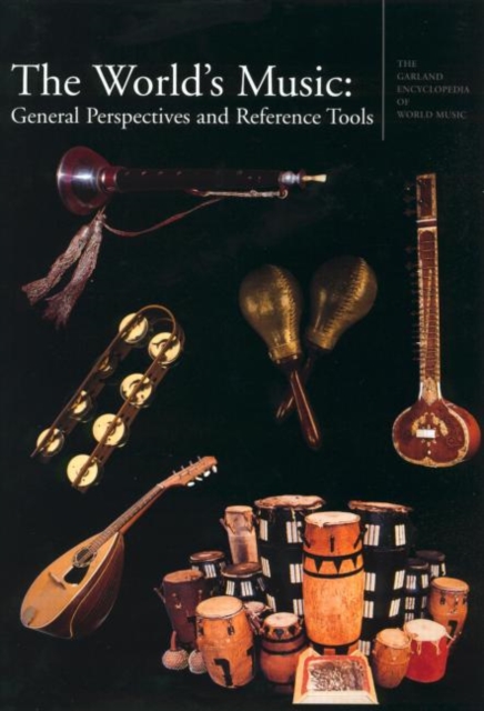 The Garland Encyclopedia of World Music : The World's Music: General Perspectives and Reference Tools, Hardback Book