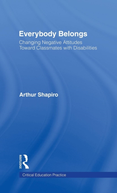 Everybody Belongs : Changing Negative Attitudes Toward Classmates with Disabilities, Hardback Book
