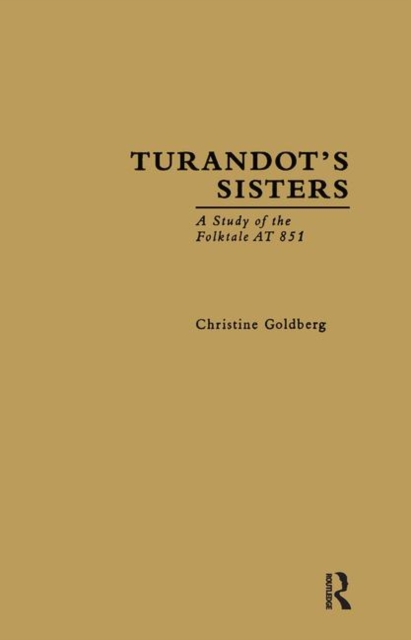 Turandot's Sisters : A Study of the Folktale AT 851, Hardback Book