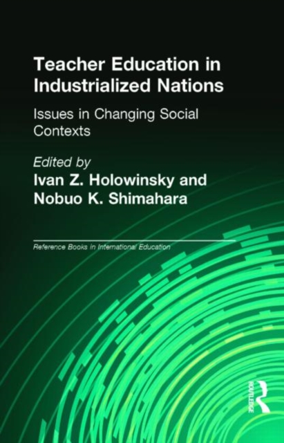 Teacher Education in Industrialized Nations : Issues in Changing Social Contexts, Hardback Book