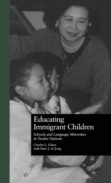 Educating Immigrant Children : Schools and Language Minorities in Twelve Nations, Hardback Book