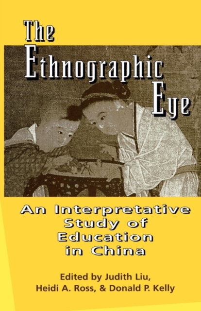 The Ethnographic Eye : Interpretive Studies of Education in China, Hardback Book