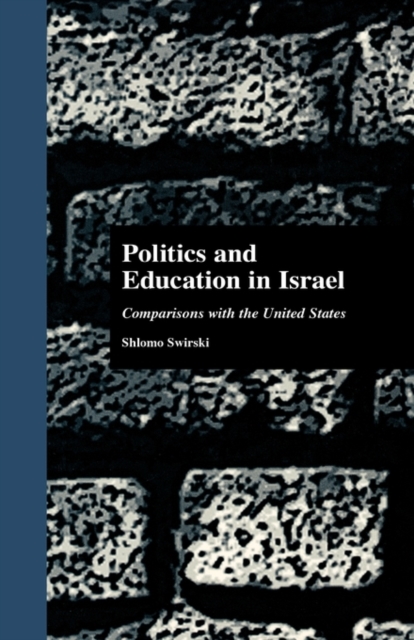 Politics and Education in Israel : Comparisons with the United States, Hardback Book