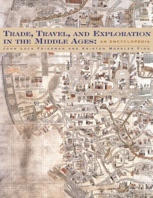 Trade, Travel, and Exploration in the Middle Ages : An Encyclopedia, Hardback Book