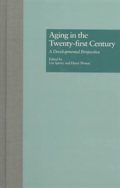 Aging in the Twenty-first Century : A Developmental Perspective, Hardback Book