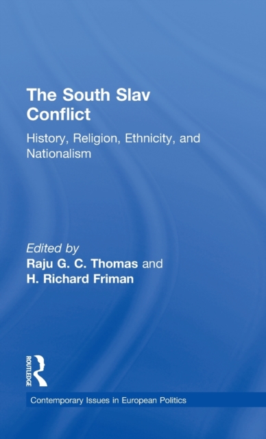 The South Slav Conflict : History, Religion, Ethnicity, and Nationalism, Hardback Book