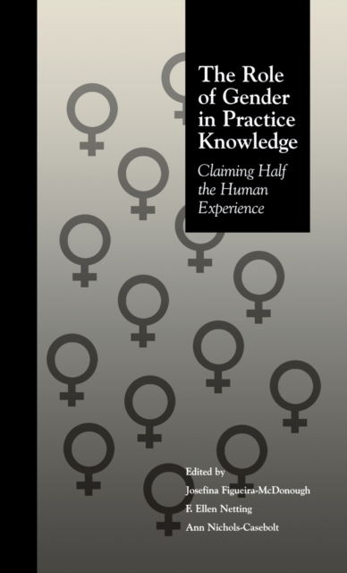 The Role of Gender in Practice Knowledge : Claiming Half the Human Experience, Hardback Book