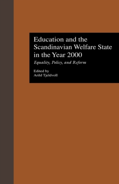 Education and the Scandinavian Welfare State in the Year 2000 : Equality, Policy, and Reform, Hardback Book
