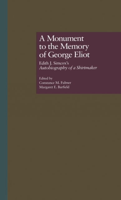 A Monument to the Memory of George Eliot : Edith J. Simcox's Autobiography of a Shirtmaker, Hardback Book