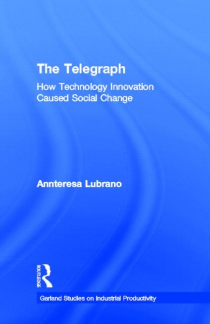 The Telegraph : How Technology Innovation Caused Social Change, Hardback Book