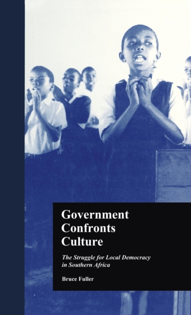 Government Confronts Culture : The Struggle for Local Democracy in Southern Africa, Hardback Book