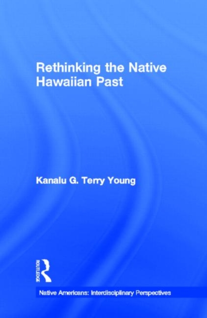 Rethinking the Native Hawaiian Past, Hardback Book