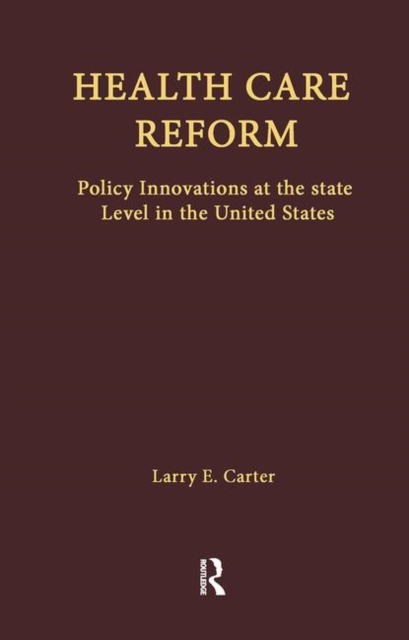 Health Care Reform : Policy Innovations at the State Level in the United States, Hardback Book