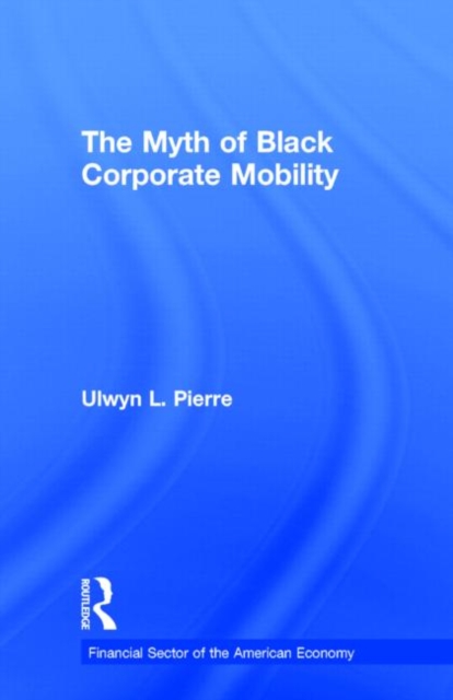 The Myth of Black Corporate Mobility, Hardback Book