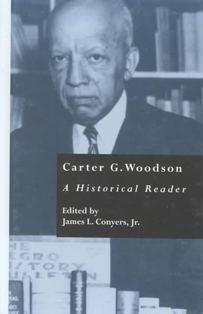 Carter G. Woodson : A Historical Reader, Hardback Book