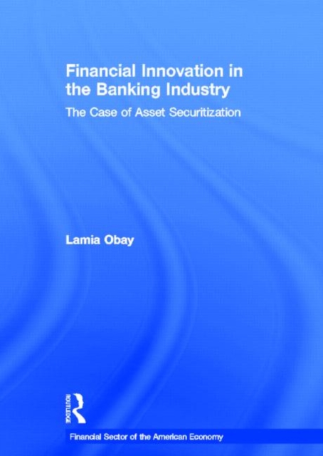Financial Innovation in the Banking Industry : The Case of Asset Securitization, Hardback Book