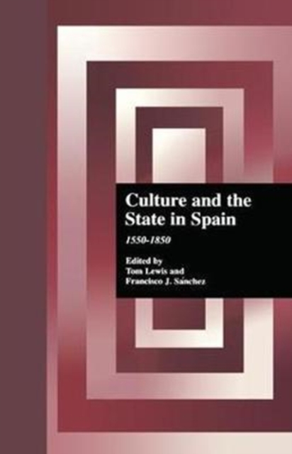 Culture and the State in Spain : 1550-1850, Hardback Book