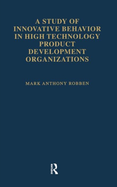 A Study of Innovative Behavior : In High Technology Product Development Organizations, Hardback Book