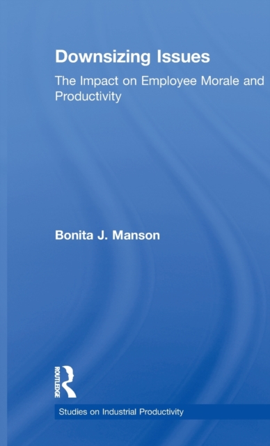 Downsizing Issues : The Impact on Employee Morale and Productivity, Hardback Book