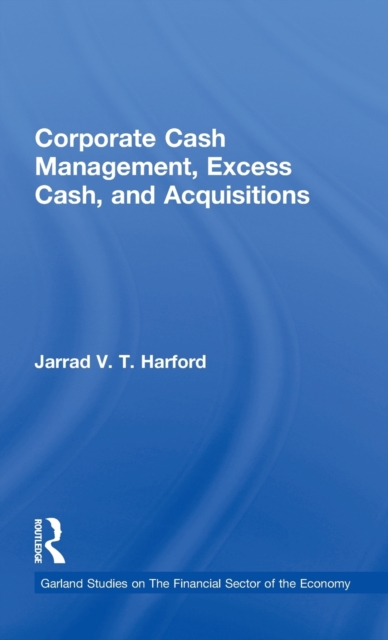 Corporate Cash Management, Excess Cash, and Acquisitions, Hardback Book