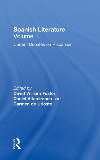 Spanish Literature: A Collection of Essays : Current Debates on Hispanism (Volume One), Hardback Book