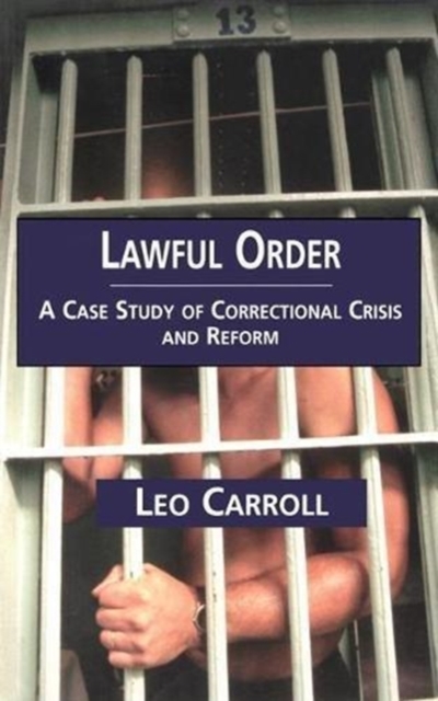 Lawful Order : A Case Study of Correctional Crisis and Reform, Paperback / softback Book