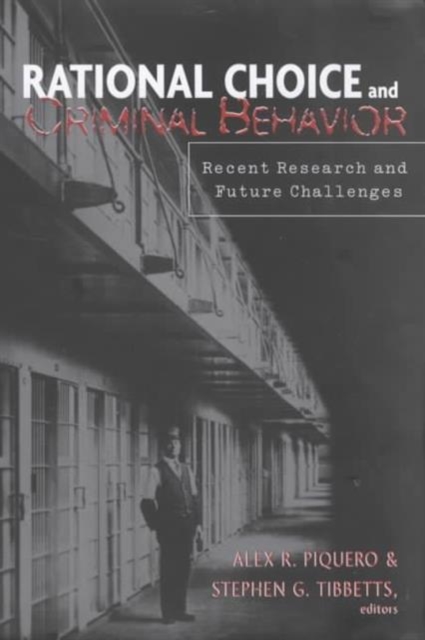Rational Choice and Criminal Behavior : Recent Research and Future Challenges, Hardback Book
