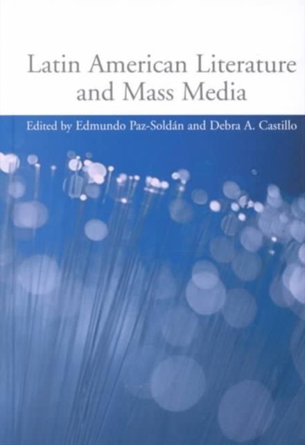 Latin American Literature and the Mass Media, Hardback Book