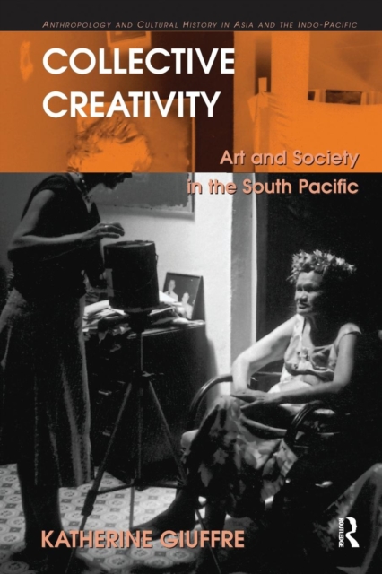 Collective Creativity : Art and Society in the South Pacific, Paperback / softback Book