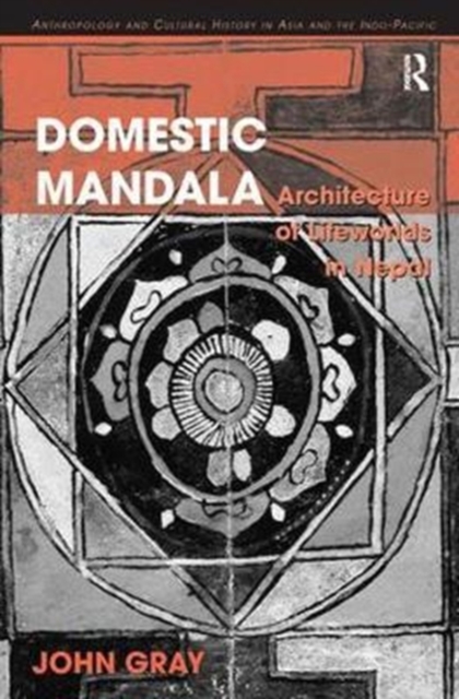 Domestic Mandala : Architecture of Lifeworlds in Nepal, Paperback / softback Book