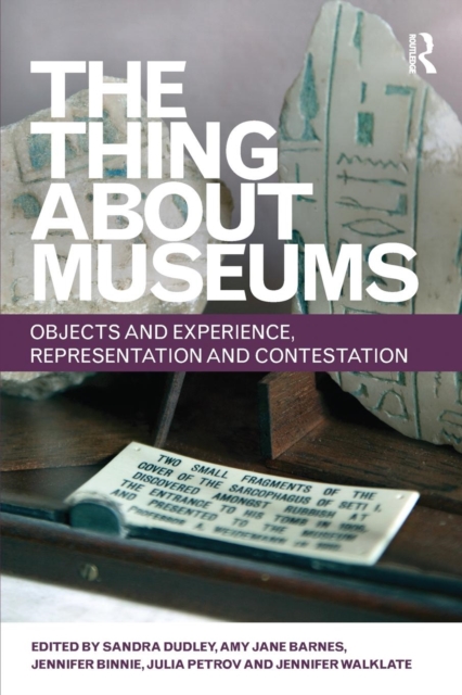 The Thing about Museums : Objects and Experience, Representation and Contestation, Paperback / softback Book