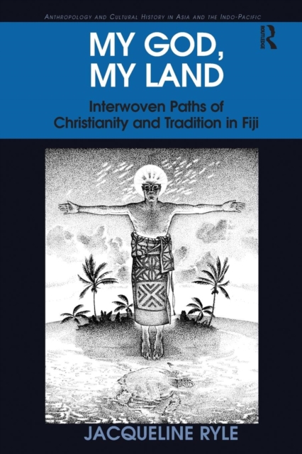 My God, My Land : Interwoven Paths of Christianity and Tradition in Fiji, Paperback / softback Book