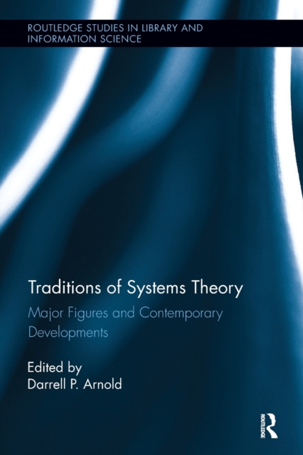 Traditions of Systems Theory : Major Figures and Contemporary Developments, Paperback / softback Book